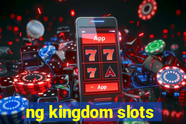 ng kingdom slots