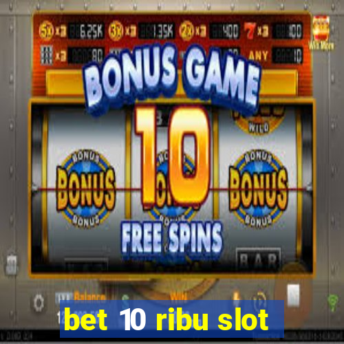 bet 10 ribu slot