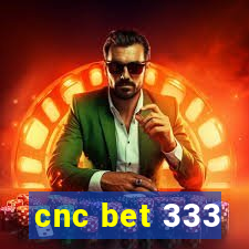 cnc bet 333