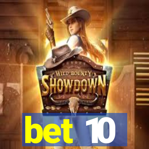 bet 10