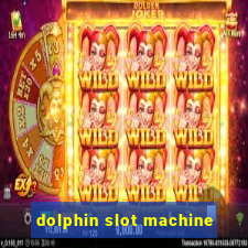 dolphin slot machine