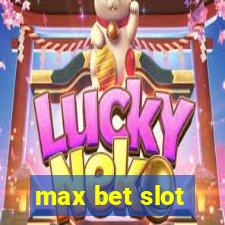 max bet slot