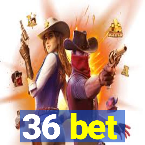 36 bet