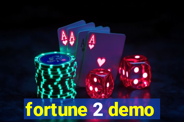 fortune 2 demo