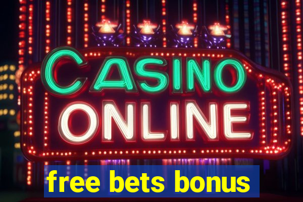 free bets bonus