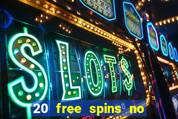 20 free spins no deposit casino