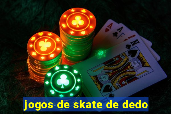 jogos de skate de dedo