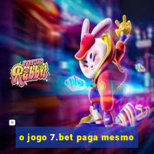 o jogo 7.bet paga mesmo