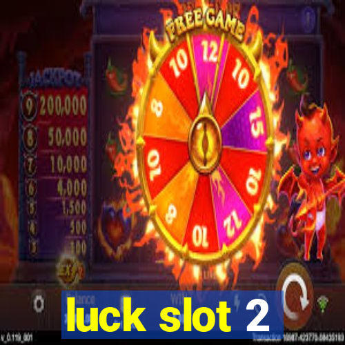 luck slot 2