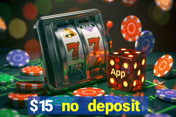 $15 no deposit bonus casino max