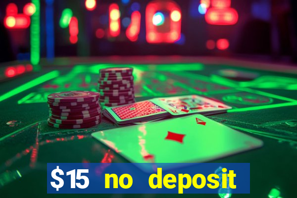 $15 no deposit bonus casino max