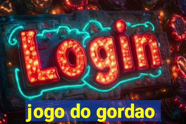 jogo do gordao