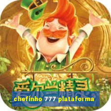 chefinho 777 plataforma