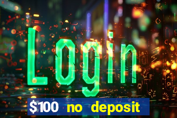 $100 no deposit casino bonus codes instant play