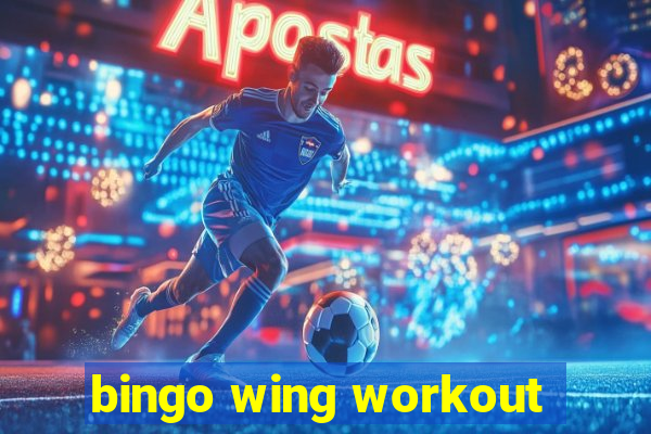 bingo wing workout