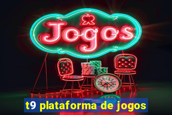 t9 plataforma de jogos