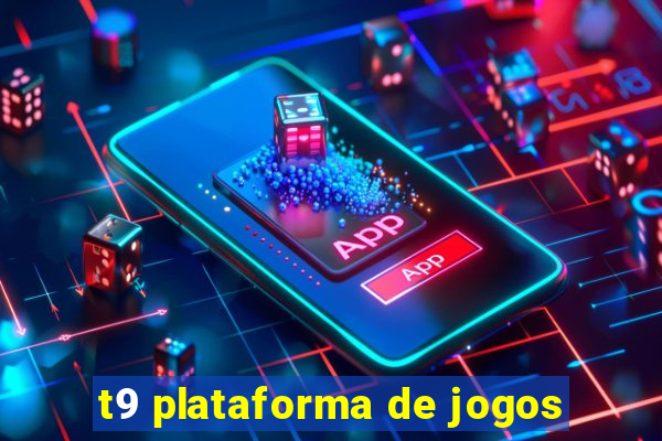 t9 plataforma de jogos