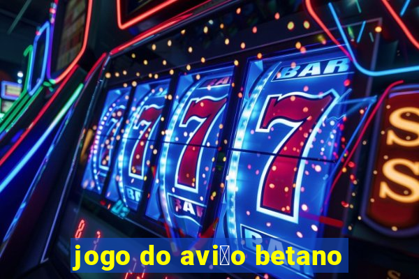 jogo do avi茫o betano