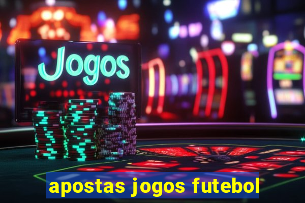 apostas jogos futebol