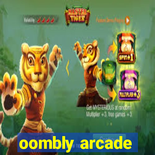 oombly arcade