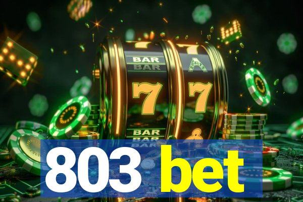 803 bet