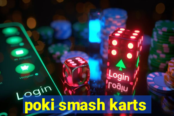 poki smash karts