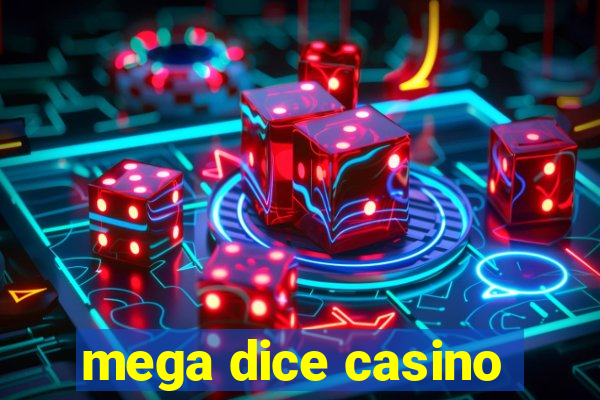 mega dice casino