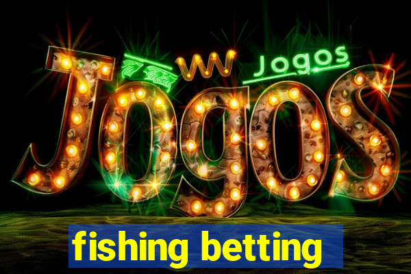 fishing betting