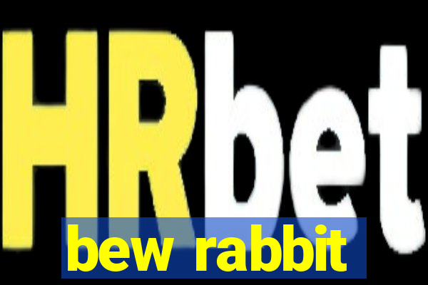 bew rabbit