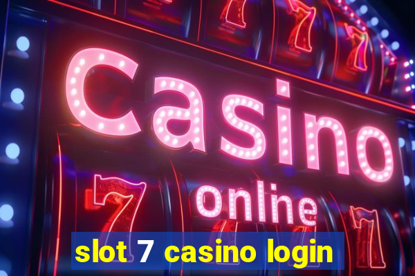 slot 7 casino login