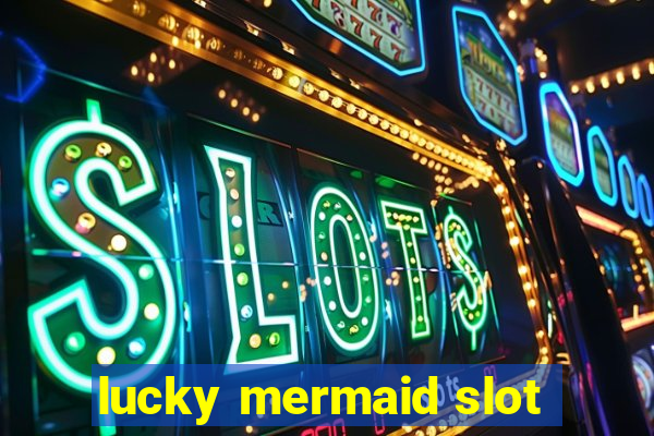 lucky mermaid slot