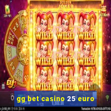 gg bet casino 25 euro