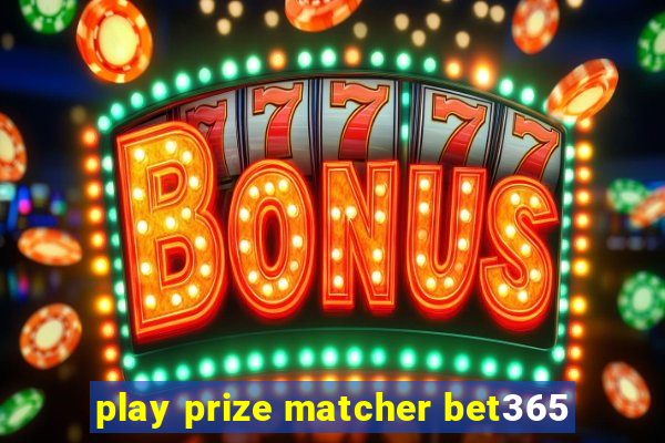 play prize matcher bet365