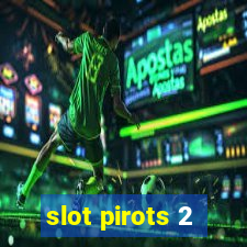 slot pirots 2