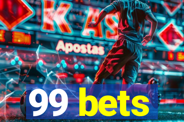 99 bets