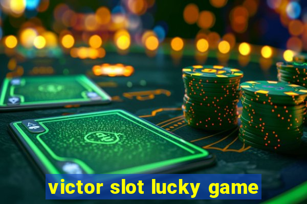 victor slot lucky game