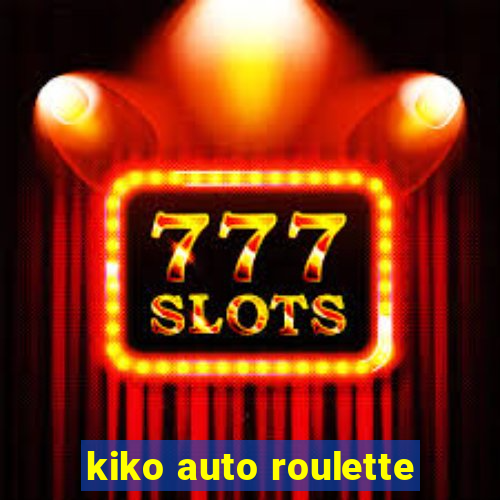 kiko auto roulette