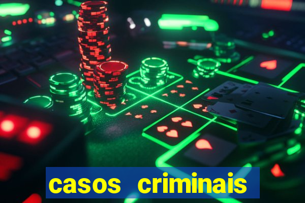 casos criminais para resolver