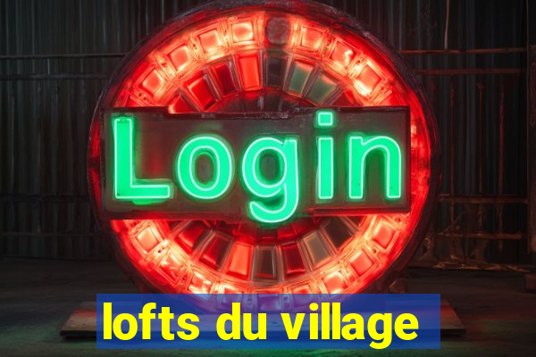 lofts du village