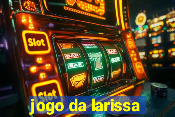 jogo da larissa