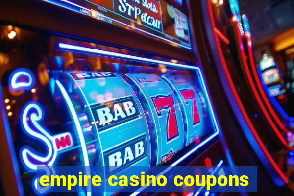 empire casino coupons