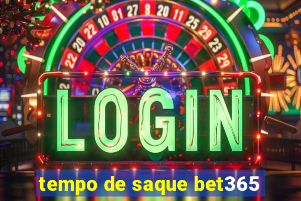 tempo de saque bet365