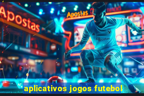 aplicativos jogos futebol