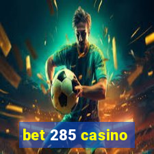 bet 285 casino