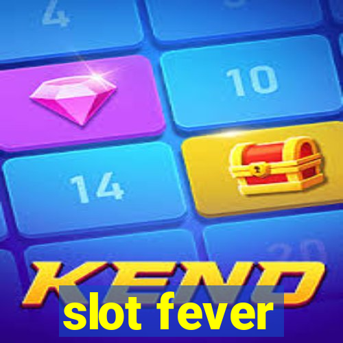 slot fever