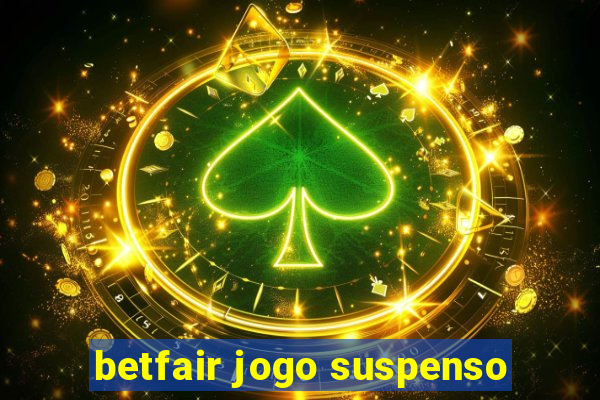 betfair jogo suspenso