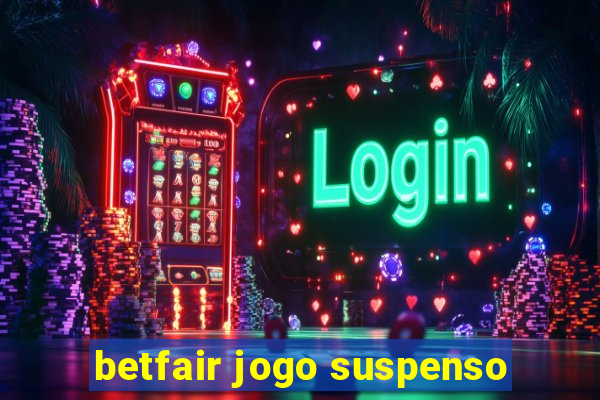 betfair jogo suspenso