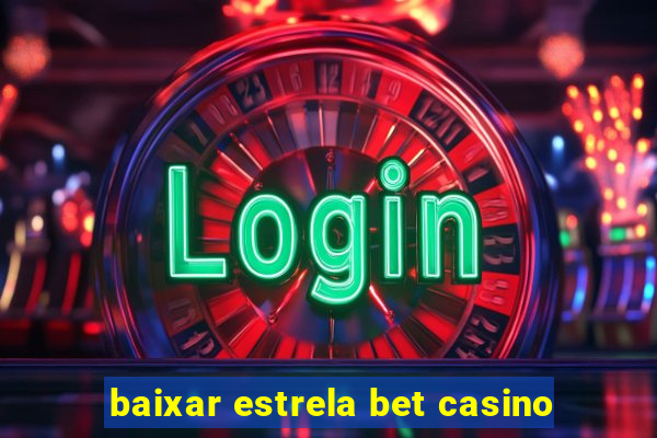 baixar estrela bet casino