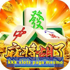 kkk slots paga mesmo