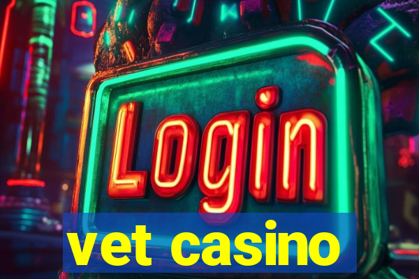 vet casino